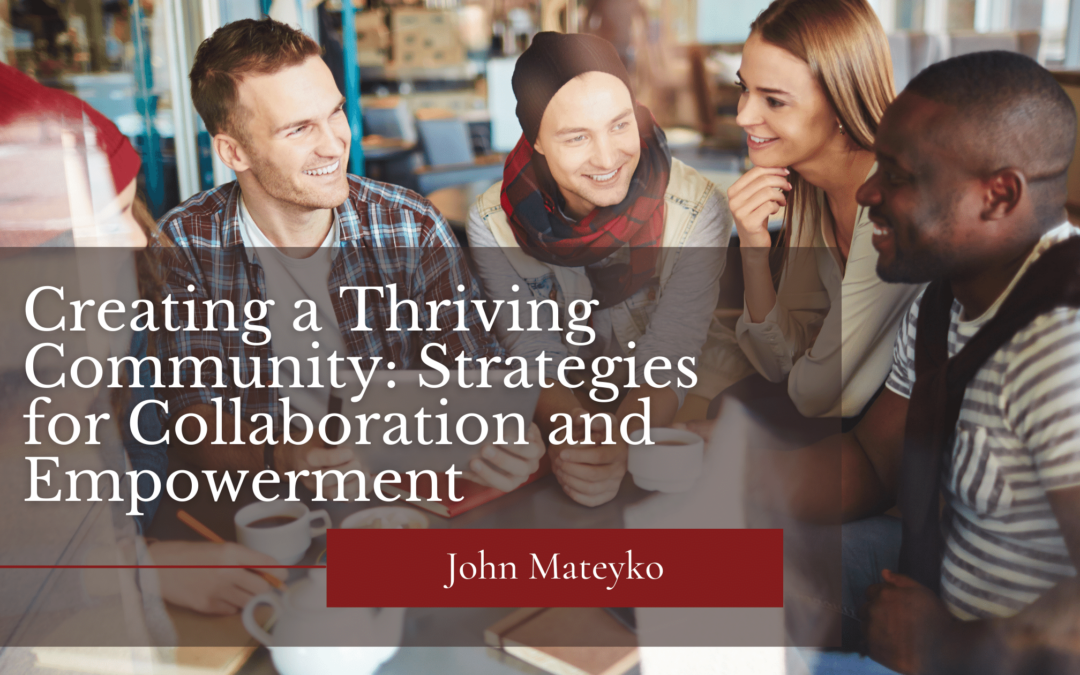 Creating a Thriving Community: Strategies for Collaboration and Empowerment