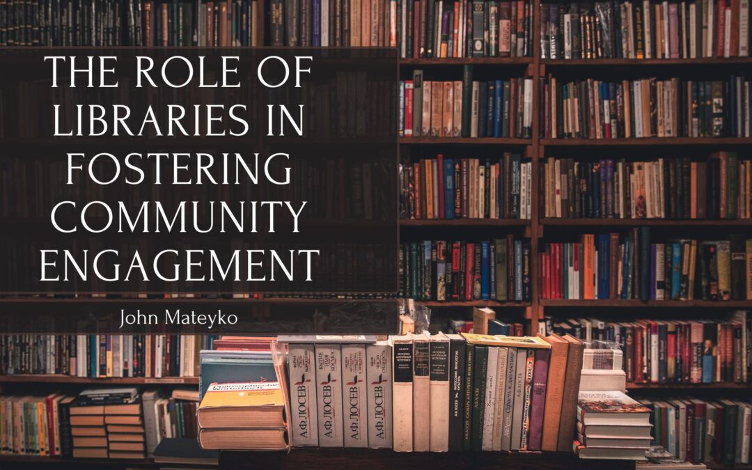 The Role of Libraries in Fostering Community Engagement